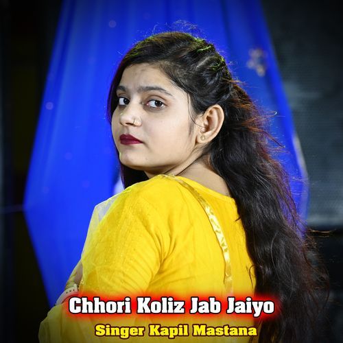 Chhori Koliz Jab Jaiyo