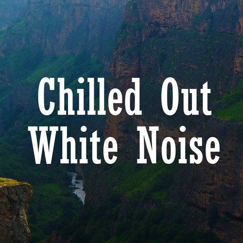 Chiiled Out White Noise