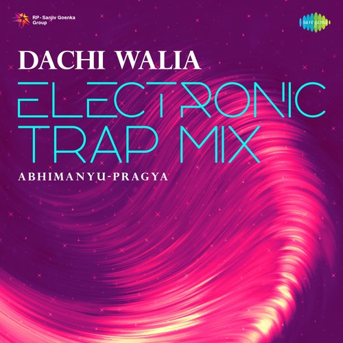 Dachi Walia Electronic Trap Mix
