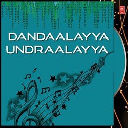 Dandaalayya Undraalayya