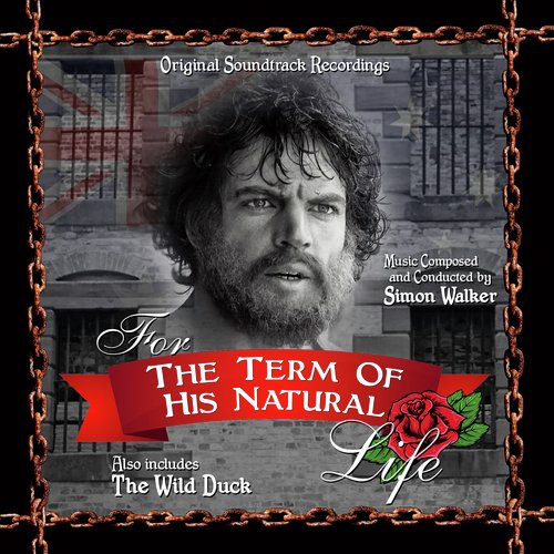 For the Term of His Natural Life / The Wild Duck (Original Soundtrack Recordings)