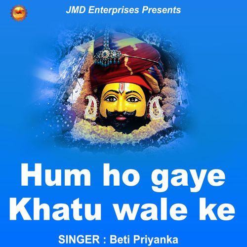 Hum Ho Gaye Khatu Wale Ke