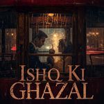 Ishq ki ghazal