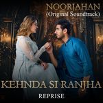 Kehnda Si Ranjha Reprise (Original Soundtrack from 'Noor Jahan')