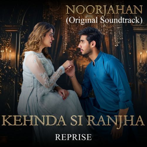 Kehnda Si Ranjha Reprise (Original Soundtrack from 'Noor Jahan')