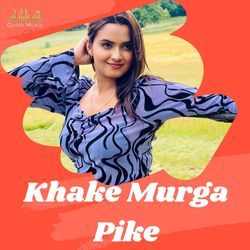 Khake Murga Pike-QxATQBpHdlI