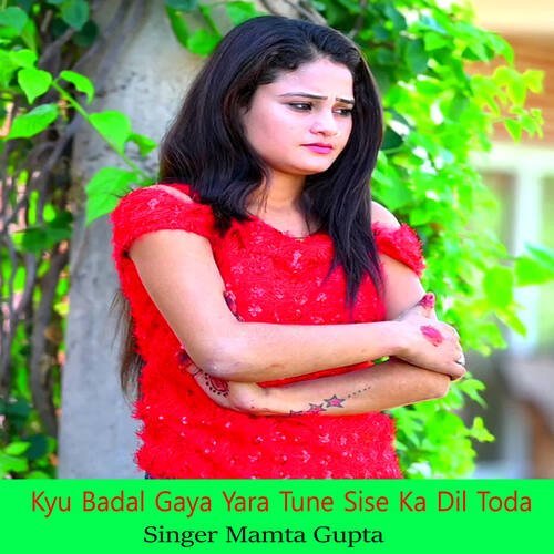 Kyu Badal Gaya Yara Tune Sise Ka Dil Toda