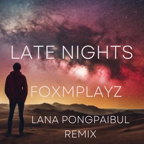 Late Nights (Lana Pongpaibul Remix)