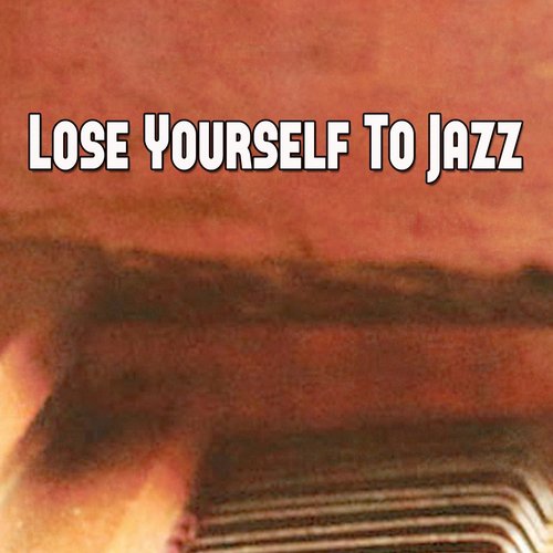 Lose Yourself To Jazz