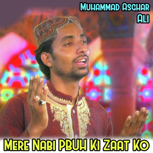 Mere Nabi PBUH Ki Zaat Ko