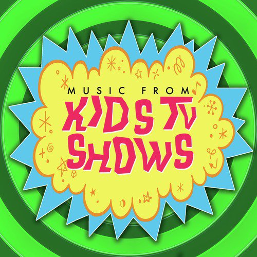 Music from Kid’s TV Shows - New Hits & Old Series You Remember as a Child