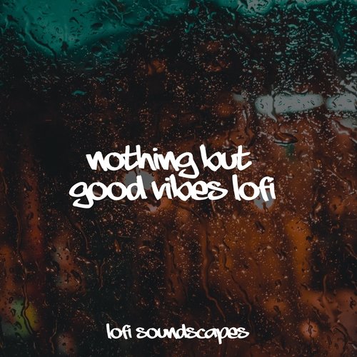 Nothing But Good Vibes Lofi_poster_image