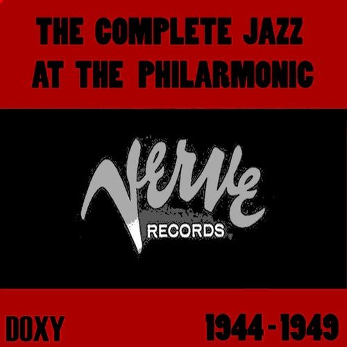 The Complete Jazz At the Philarmonic On Verve Records 1944-1949 (Doxy Collection)