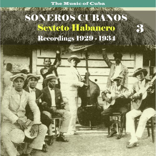 The Music of Cuba / Soneros Cubanos / Recordings 1929 - 1934, Vol. 3