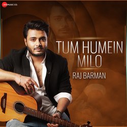 Tum Humein Milo (Raj Barman Version)-RicseDUdAAE