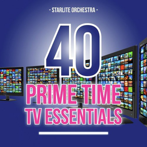 40 Prime Time TV Essentials