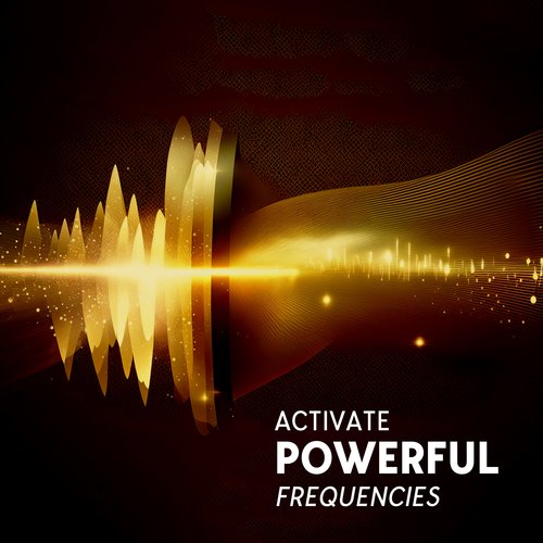 Activate Powerful Frequencies