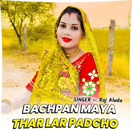 Bachpan Maya Thar Lar Padcho