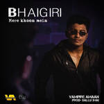 Bhaigiri Mere Khoon Mein