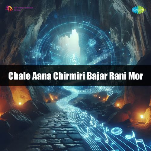Chale Aana Chirmiri Bajar Rani Mor
