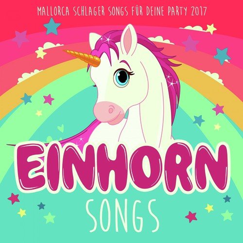 Einhorn Songs - Mallorca Schlager Hits für deine Party 2017