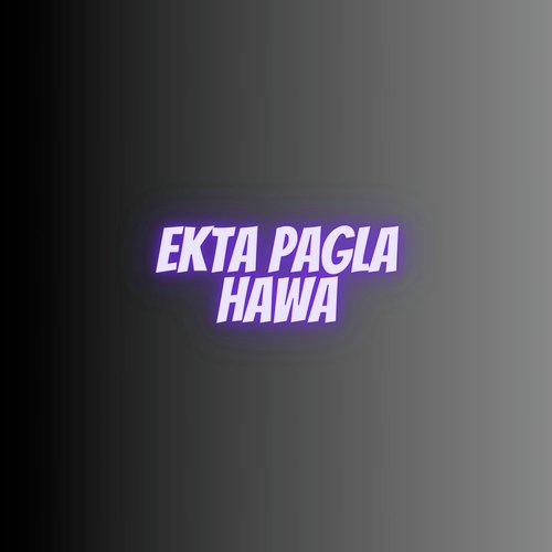Ekta Pagla Hawa