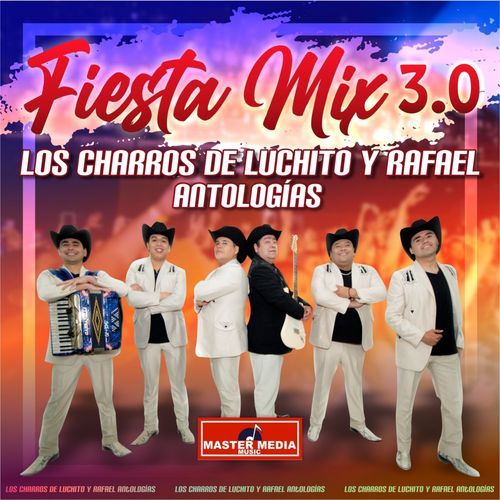 Fiesta Mix 3.0 los Charros de Luchito y Rafael Antologías: Simpática / Como Dejar de Amarte / Ha Salido la Luna / Entre Golpes y Besos / Paloma Blanca... cover art