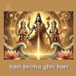 Hari Brmha Shri Hari