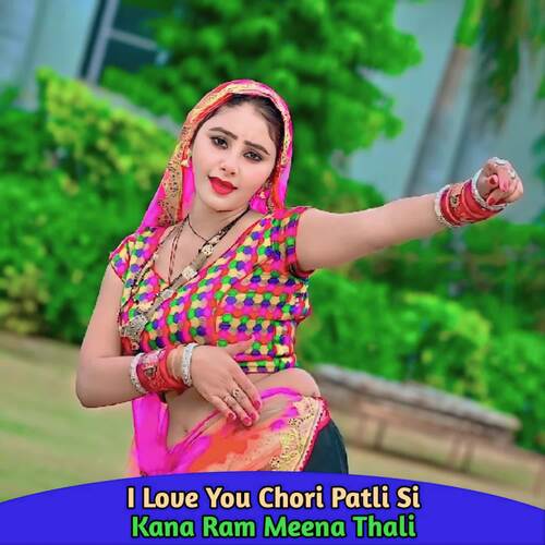 I Love You Chori Patli Si