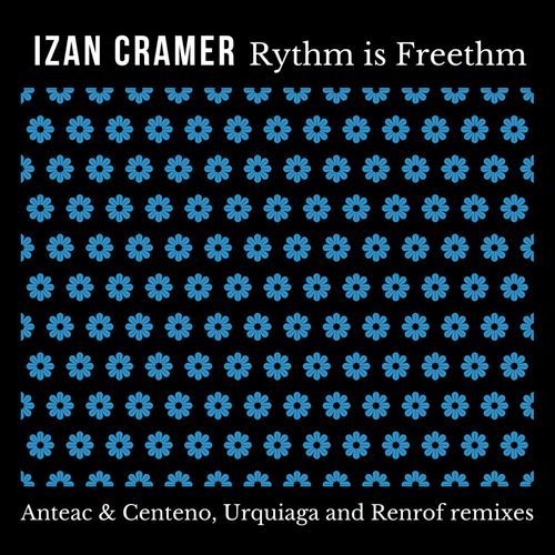 IZAN CRAMER - Rhythm is freethm ((Anteac & Centeno Remix)) cover art