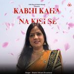 Kabhi Kaha Na Kisi Se
