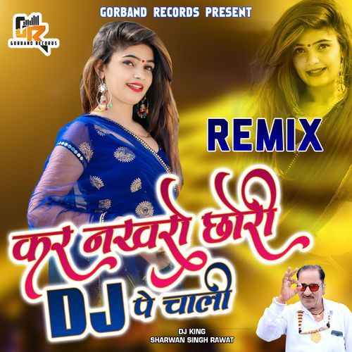 Kar Nakhro Chhori Dj Pe Chali (Remix)