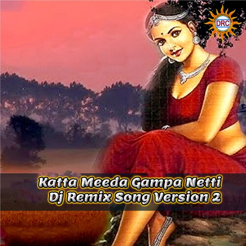 Katta Meeda Gampa Netti (DJ Remix Song Version 2)