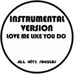 Love Me Like You Do (Instrumental Version) - Single