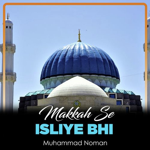Makkah Se Isliye Bhi