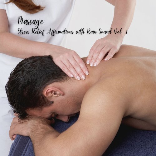 Massage: Stress Relief Affirmations with Rain Sound Vol. 1