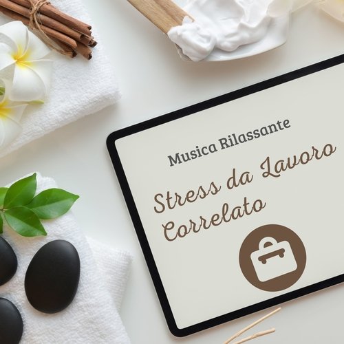 Musica rilassante stress da lavoro correlato