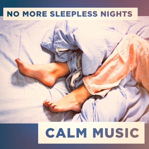 No More Sleepless Nights Calm Music