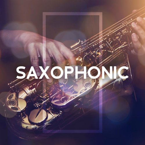 Saxophonic: Best Instrumental Jazz Music Ever Made