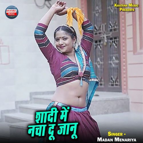 Shadi Me Nacha Du Jaanu