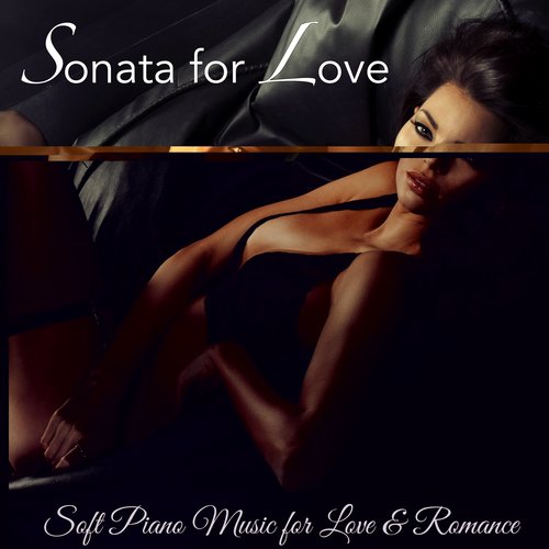 Sonata for Love – Soft Piano Music for Love & Romance