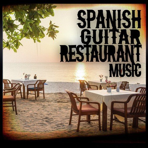 Spanish Guitar Restaurant Music