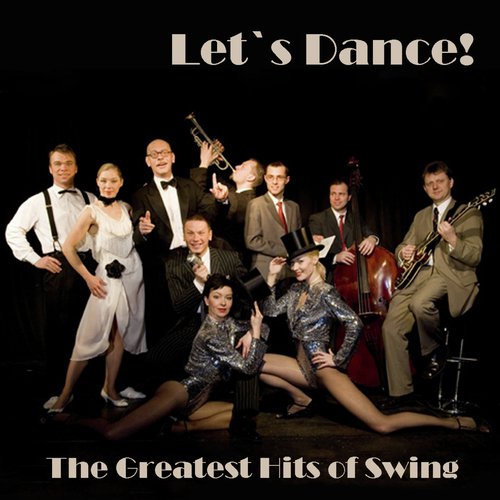 The Greatest Hits of Swing - Let's Dance!