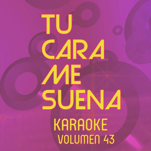 Tu Cara Me Suena Karoke (Vol. 43)