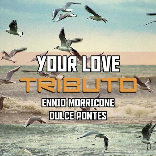 Your Love (Tributo Ennio Morricone Dulce Pontes)