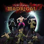 A Return to Madrigal