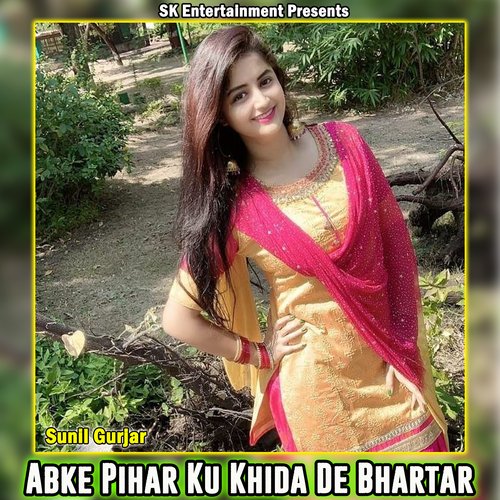 Abke Pihar Ku Khida De Bhartar