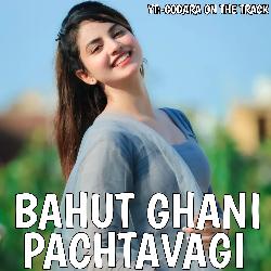 Bahut Ghani Pachtavagi-OwYffzh,YHU