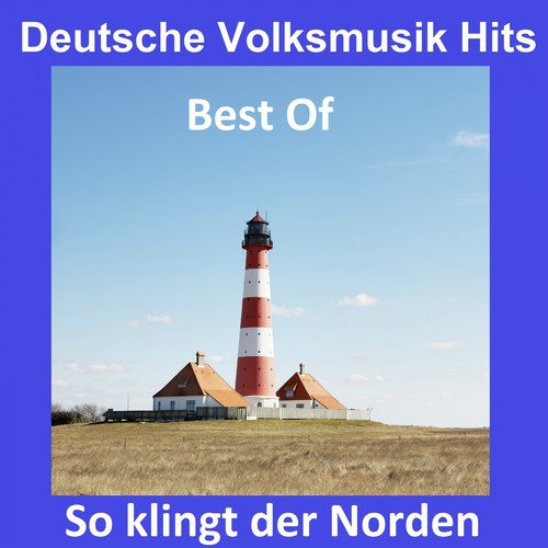 Deutsche Volksmusik Hits: So klingt der Norden - Best Of