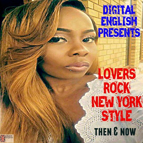 Digital English Presents: Lovers Rock from NY (1990 to 2000) (Then & Now)
